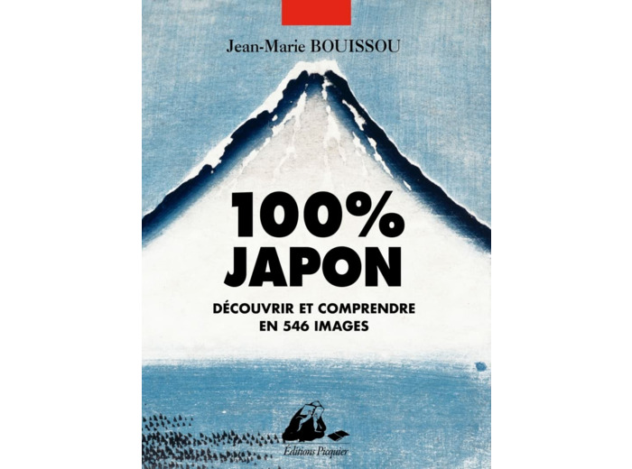 100% JAPON - DECOUVRIR ET COMPRENDRE EN 546 IMAGES