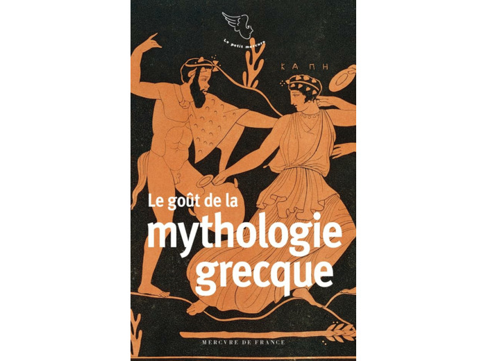 LE GOUT DE LA MYTHOLOGIE GRECQUE