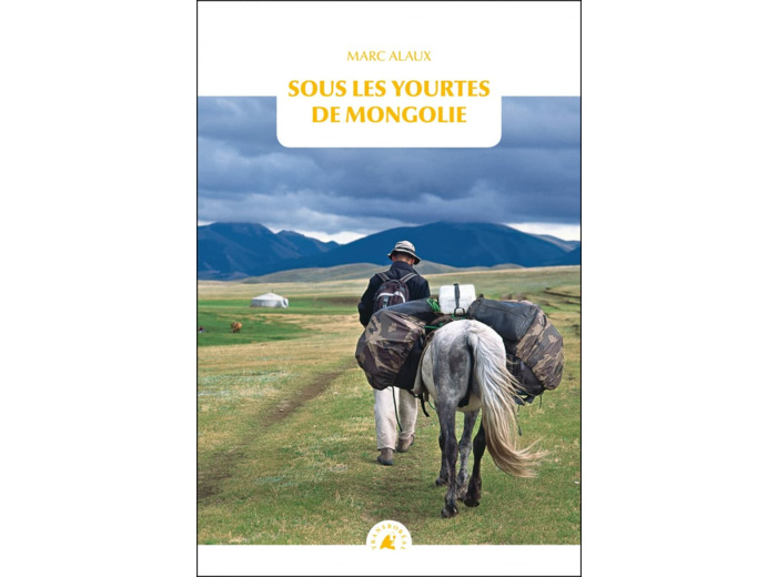SOUS LES YOURTES DE MONGOLIE