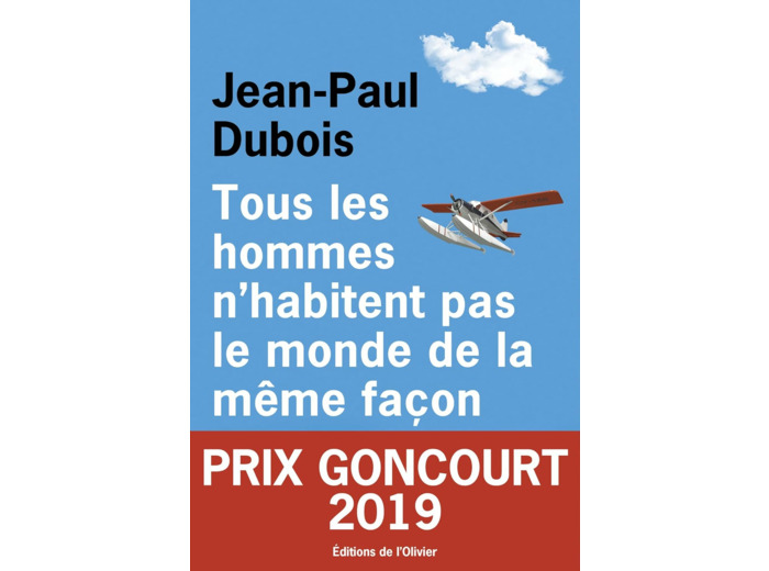 TOUS LES HOMMES N'HABITENT PAS LE MONDE DE LA MEME FACON - PRIX GONCOURT 2019
