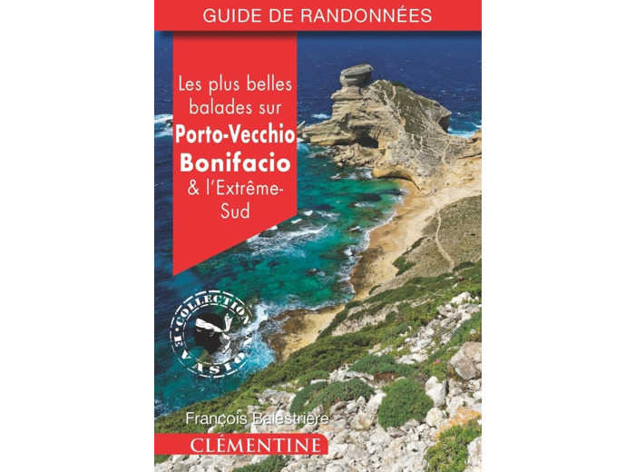 LES PLUS BELLES BALADES SUR PORTO-VECCHIO, BONIFACIO ET L'EXTREME-SUD