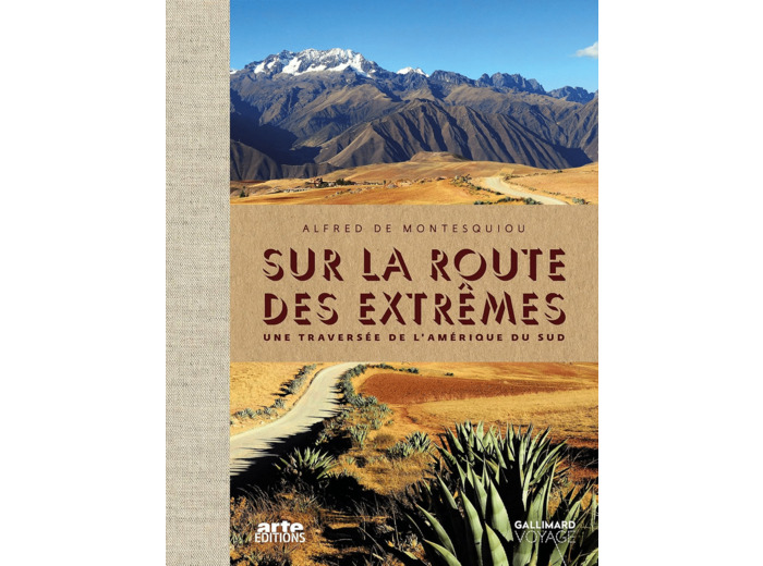 SUR LA ROUTE DES EXTREMES - UNE TRAVERSEE DE L'AMERIQUE DU SUD