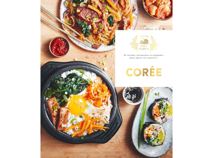COREE - 60 RECETTES SAVOUREUSES ET ORIGINALES POUR EPATER VOS CONVIVES !