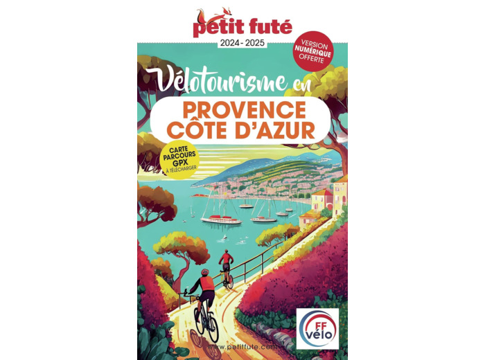 GUIDE VELOTOURISME EN PROVENCE - COTE D'AZUR 2024 PETIT FUTE