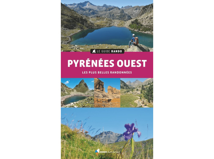 LE GUIDE RANDO PYRENEES OUEST - LES PLUS BELLES RANDONNEES