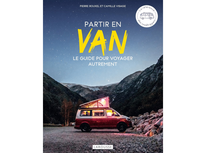 PARTIR EN VAN - LE GUIDE POUR VOYAGER AUTREMENT