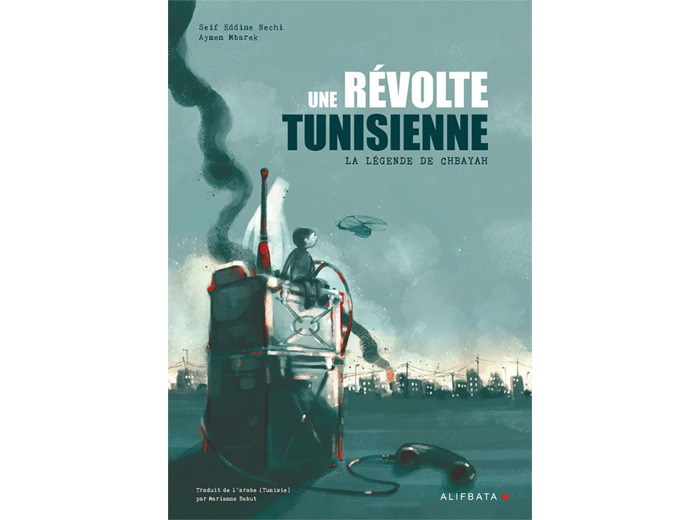UNE REVOLTE TUNISIENNE - LA LEGENDE DE CHBAYAH