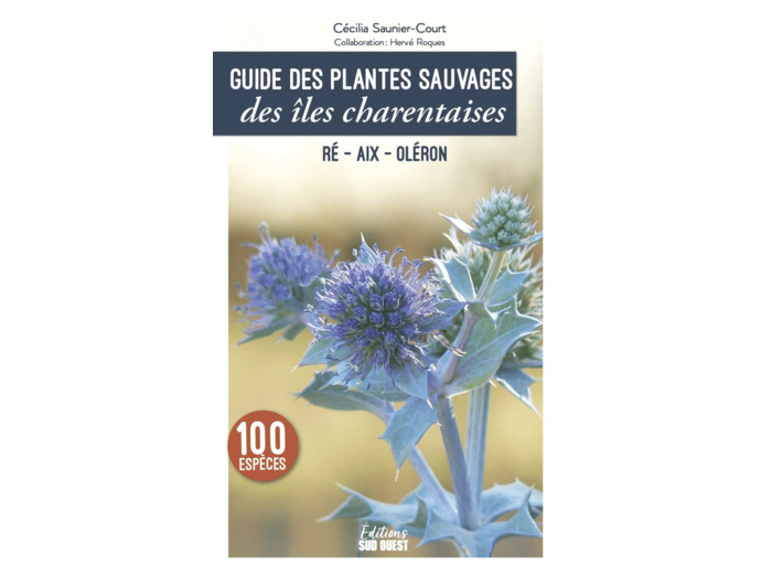 GUIDE DES PLANTES SAUVAGES DES ILES CHARENTAISES - RE, AIX, OLERON