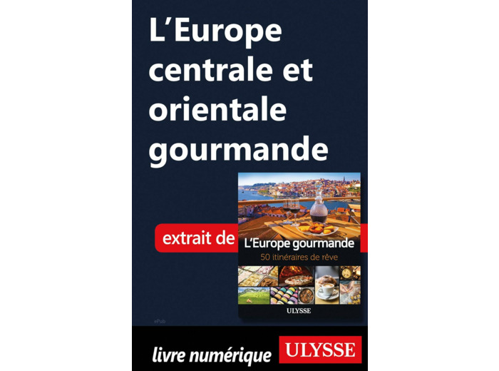 L'EUROPE GOURMANDE - 50 ITINERAIRES DE REVE