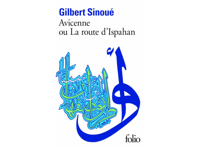 AVICENNE OU LA ROUTE D'ISPAHAN