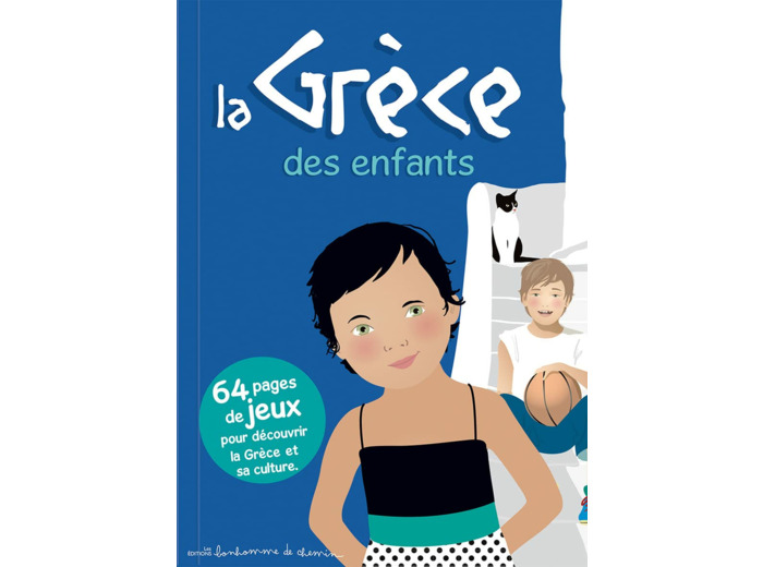 LA GRECE DES ENFANTS - 64 PAGES DE JEUX POUR DECOUVRIR LA GRECE ET SA CULTURE