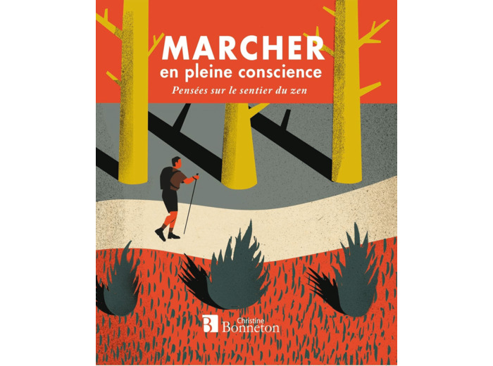 MARCHER EN PLEINE CONSCIENCE - PENSEES SUR LE SENTIER DU ZEN