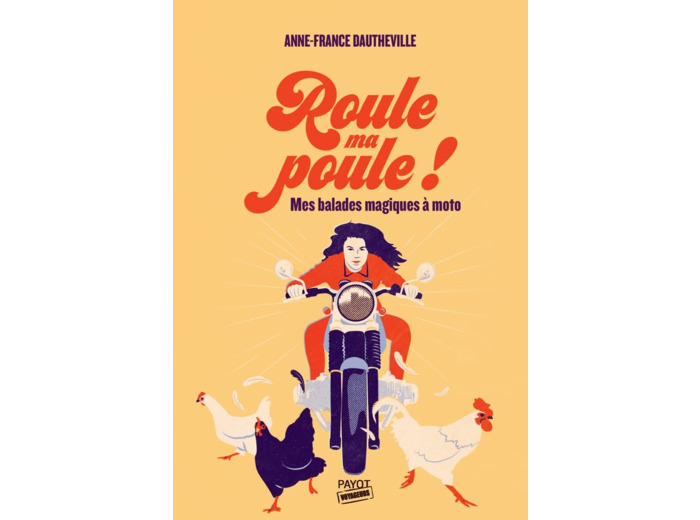ROULE MA POULE ! - MES BALADES MAGIQUES A MOTO
