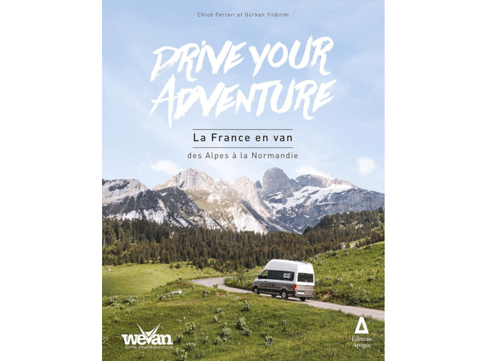 DRIVE YOUR ADVENTURE : LA FRANCE EN VAN, DES ALPES A LA NORMANDIE