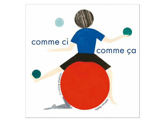 Comme ci comme ça - It's raining elephants
