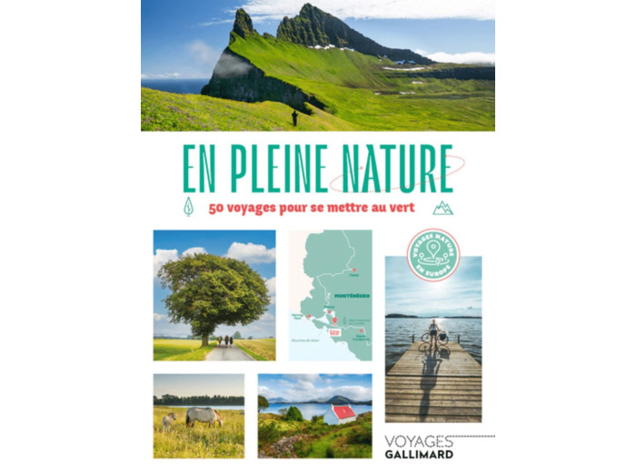 EN PLEINE NATURE - 50 VOYAGES POUR SE METTRE AU VERT