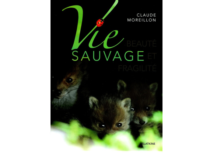 VIE SAUVAGE - BEAUTE ET FRAGILITE