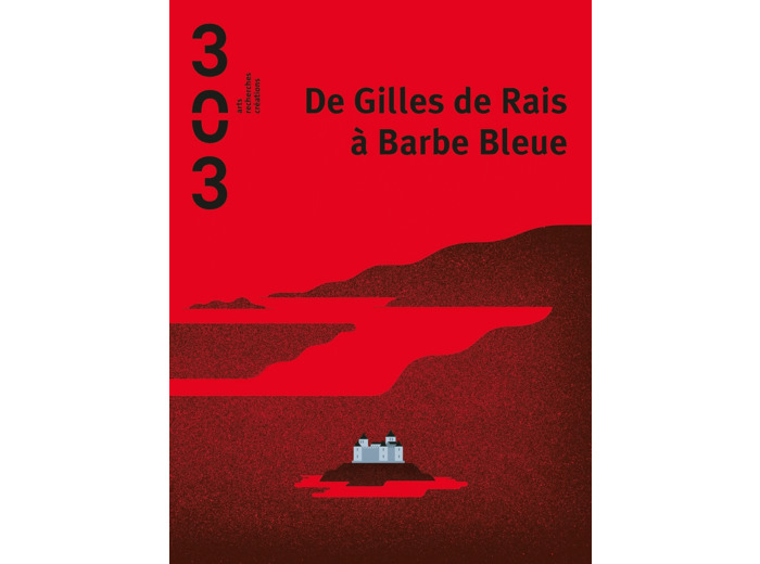 DE GILLES DE RAIS A BARBE BLEUE