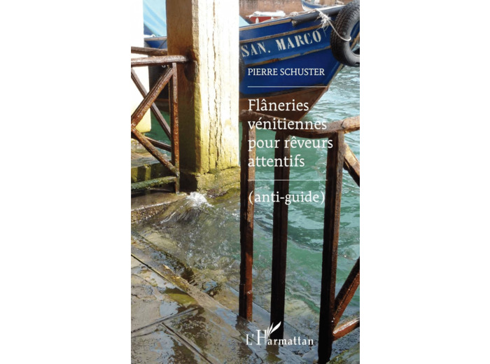 FLANERIES VENITIENNES POUR REVEURS ATTENTIFS - (ANTI-GUIDE)