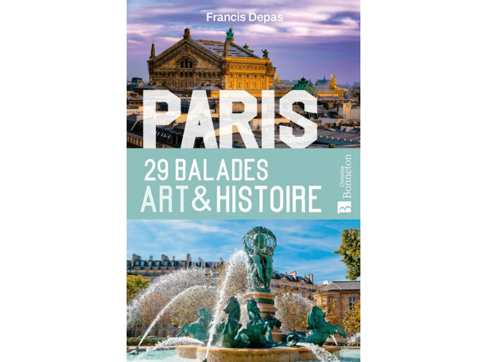 PARIS. 29 BALADES ART & HISTOIRE