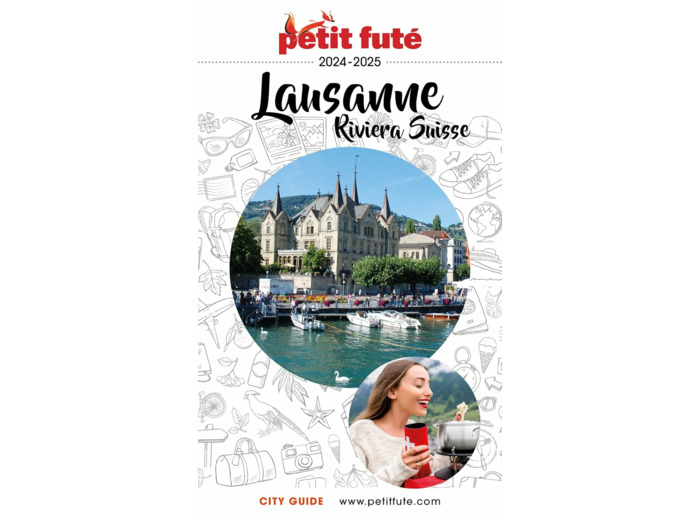 GUIDE LAUSANNE - RIVIERA SUISSE 2024 PETIT FUTE