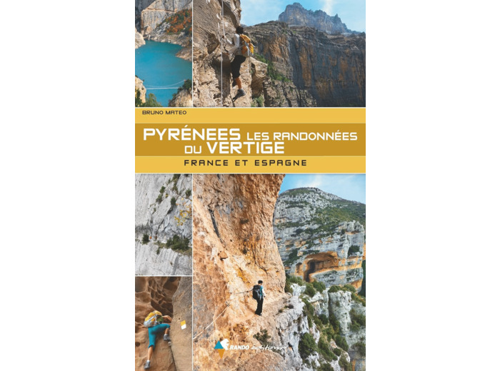 PYRENEES - LES RANDONNEES DU VERTIGE - FRANCE ET ESPAGNE