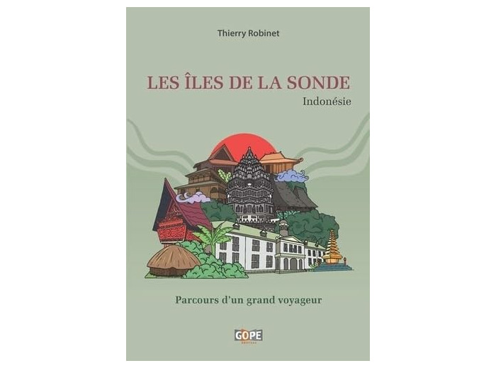 LES ILES DE LA SONDE (INDONESIE) - PARCOURS DUN GRAND VOYAGEUR