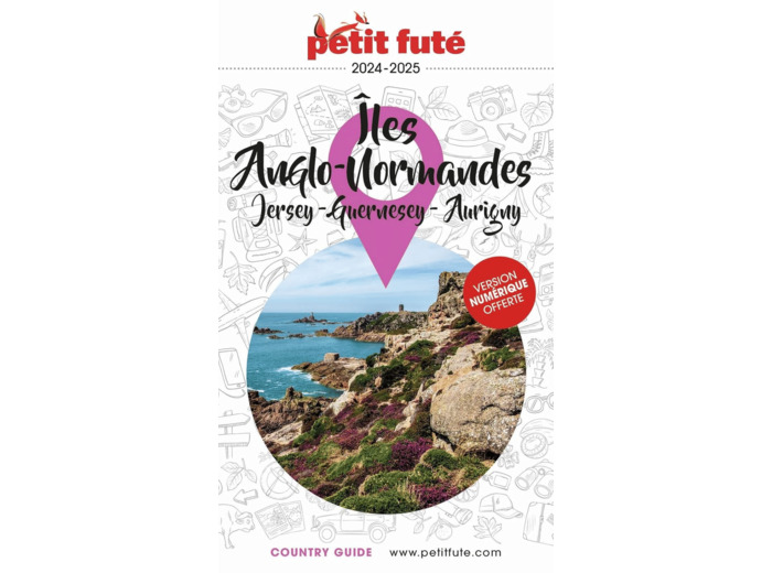GUIDE ILES ANGLO-NORMANDES 2024 PETIT FUTE - JERSEY - GUERNESEY - AURIGNY
