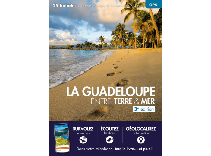 LA GUADELOUPE ENTRE TERRE & MER 3ED