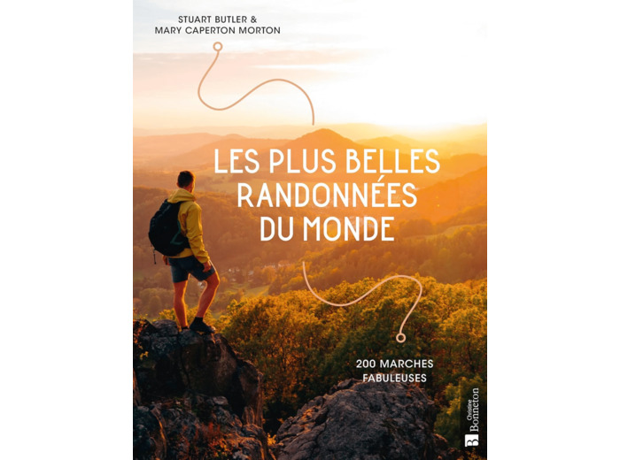 LES PLUS BELLES RANDONNEES DU MONDE - 200 MARCHES FABULEUSES
