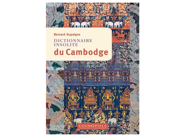 DICTIONNAIRE INSOLITE DU CAMBODGE