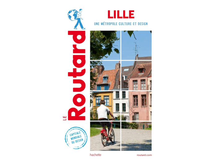 GUIDE DU ROUTARD LILLE - UNE METROPOLE CULTURE ET DESIGN