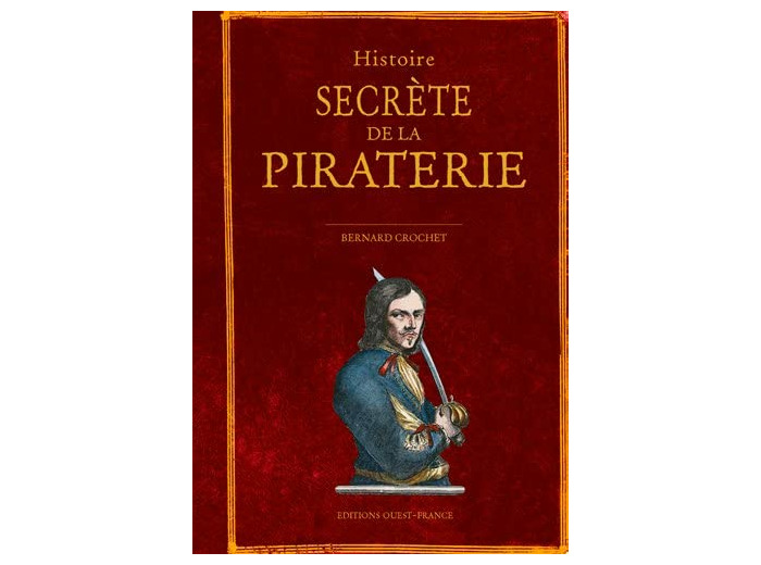 HISTOIRE SECRETE DE LA PIRATERIE