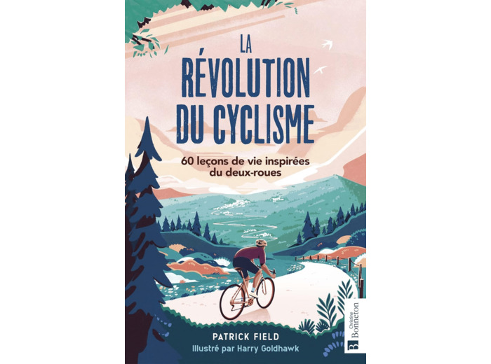 LA REVOLUTION DU CYCLISME - 60 LECONS DE VIE INSPIREES DU DEUX-ROUES