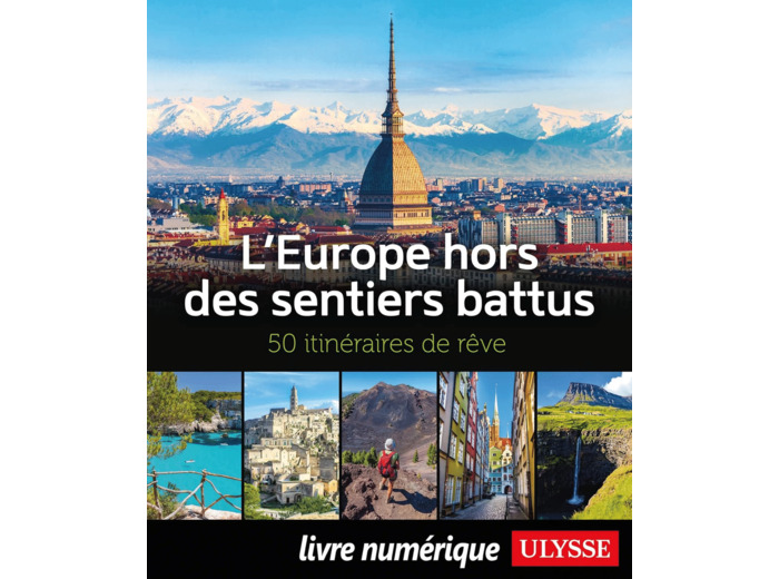 L'EUROPE HORS DES SENTIERS BATTUS - 50 ITINERAIRES DE REVE