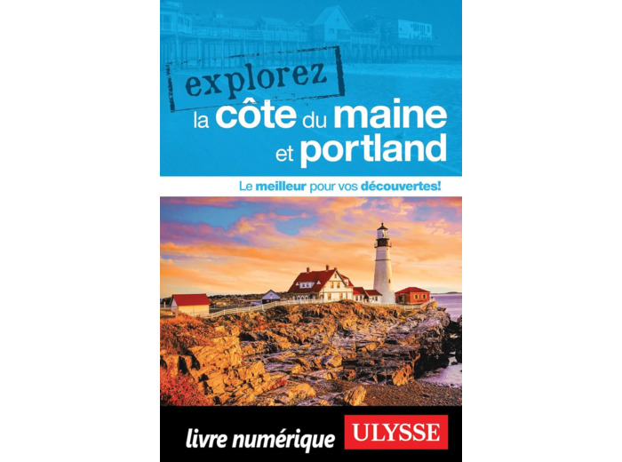 EXPLOREZ LA COTE DU MAINE ET PORTLAND