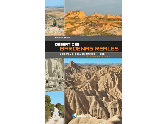 DESERT DES BARDENAS REALES, LES PLUS BELLES RANDONNEES - 60 ITINERAIRES A PIED ET VTT