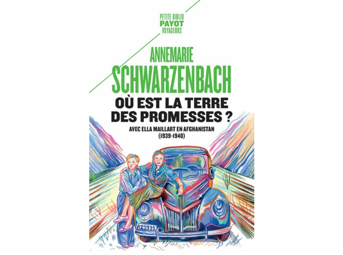OU EST LA TERRE DES PROMESSES ? - AVEC ELLA MAILLART EN AFGHANISTAN (1939-1940)