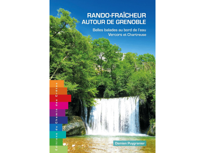 RANDO-FRAICHEUR AUTOUR DE GRENOBLE - BELLES BALADES AU BORD DE L'EAU TOME 1 : VERCORS ET CHARTREUSE