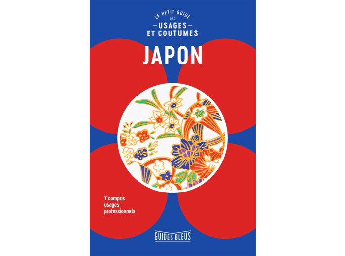 JAPON : LE PETIT GUIDE DES USAGES ET COUTUMES