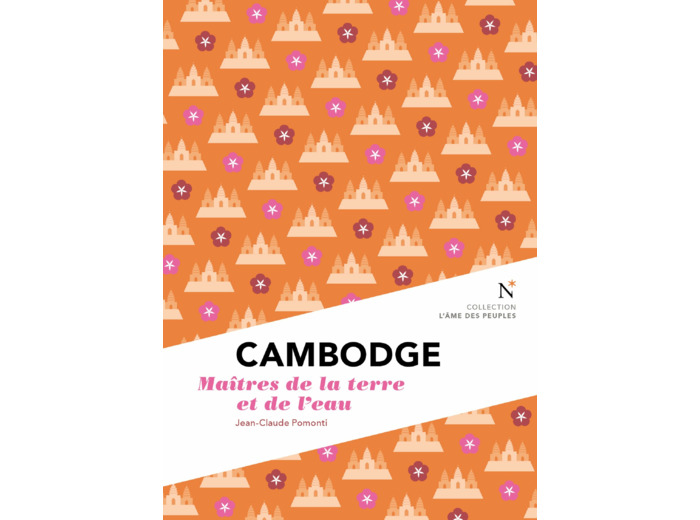 CAMBODGE - MAITRES DE LA TERRE ET DE L'EAU