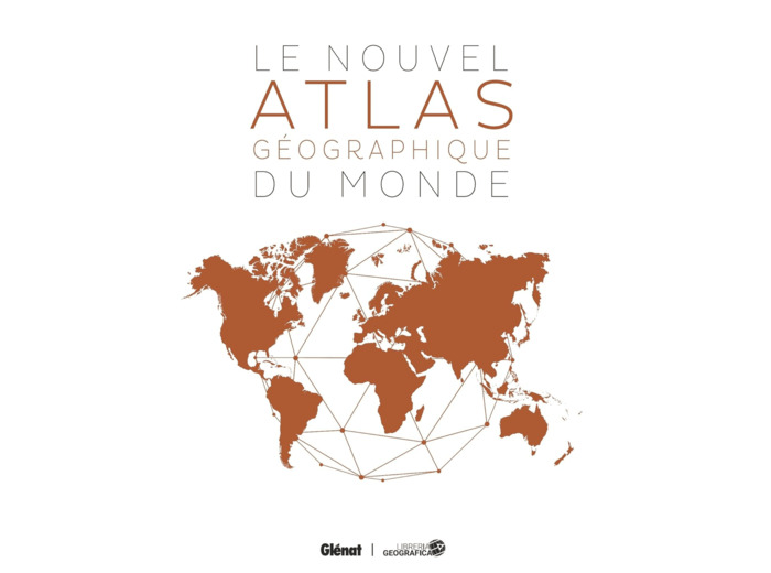 LE NOUVEL ATLAS GEOGRAPHIQUE DU MONDE (4E ED)
