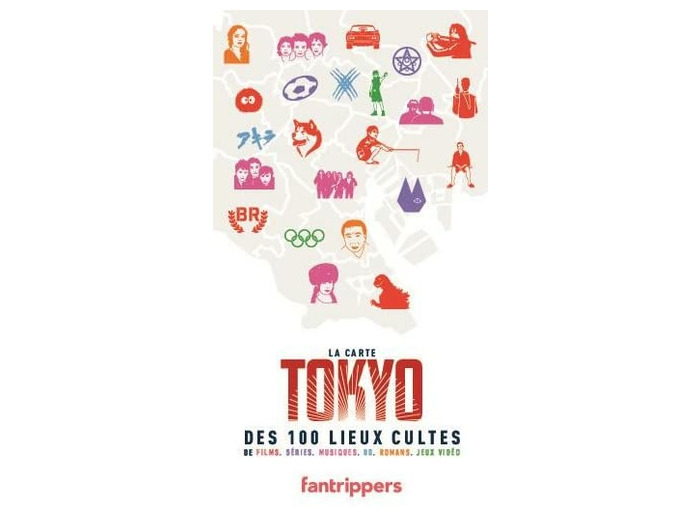 LA CARTE TOKYO DES 100 LIEUX CULTES DE FILMS, SERIES, MUSIQUE, BD, ROMANS