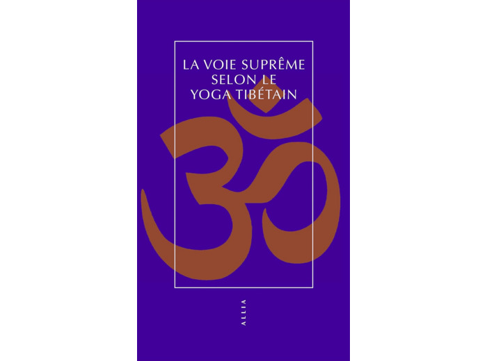 LA VOIE SUPREME SELON LE YOGA TIBETAIN