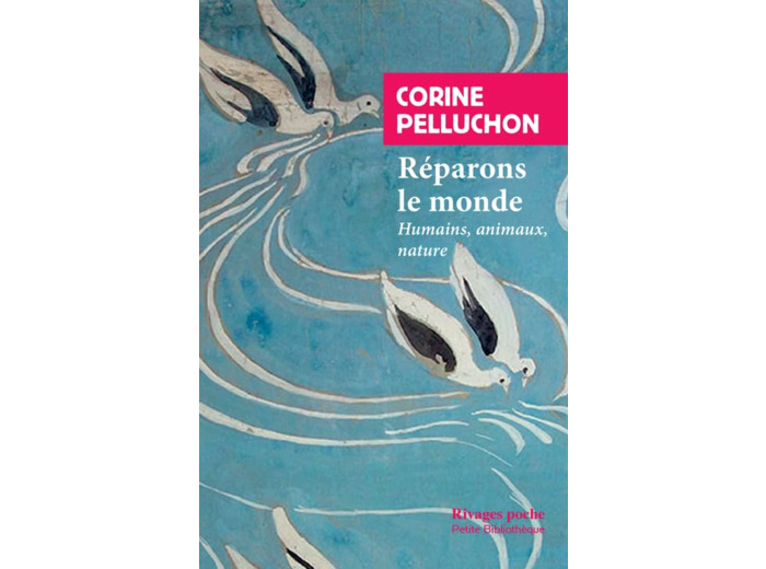 REPARONS LE MONDE - HUMAINS, ANIMAUX, NATURE