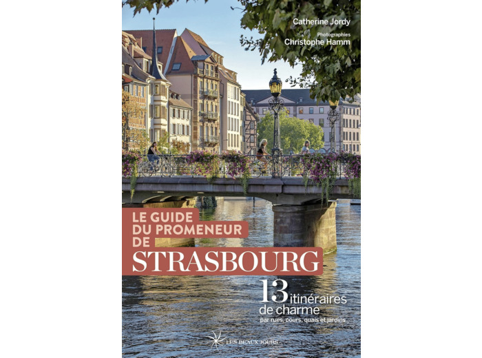 LE GUIDE DU PROMENEUR DE STRASBOURG