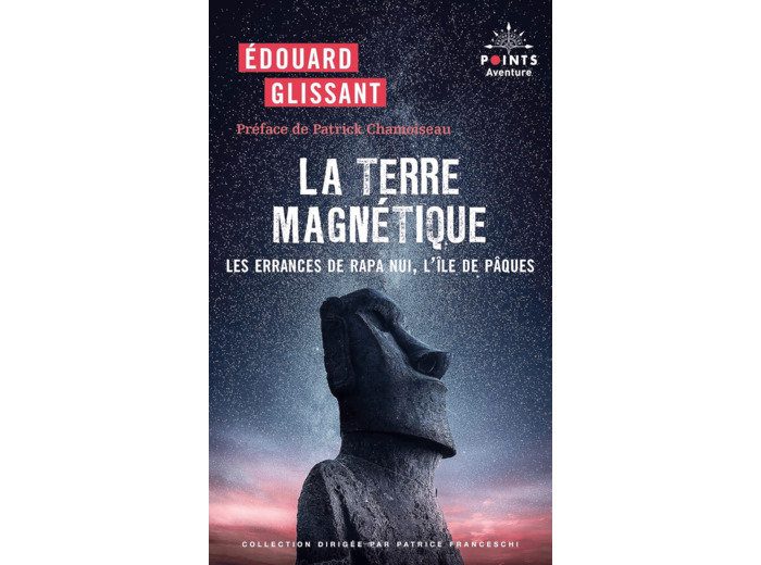 LA TERRE MAGNETIQUE - LES ERRANCES DE RAPA NUI, L'ILE DE PAQUES