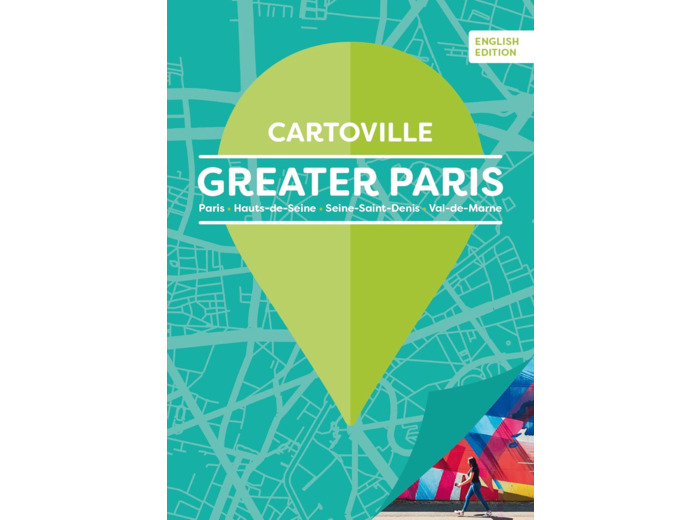 GRAND PARIS - GREATER PARIS (ENGLISH EDITION) - PARIS - HAUTS-DE-SEINE - SEINE-SAINT-DENIS - VAL-DE-