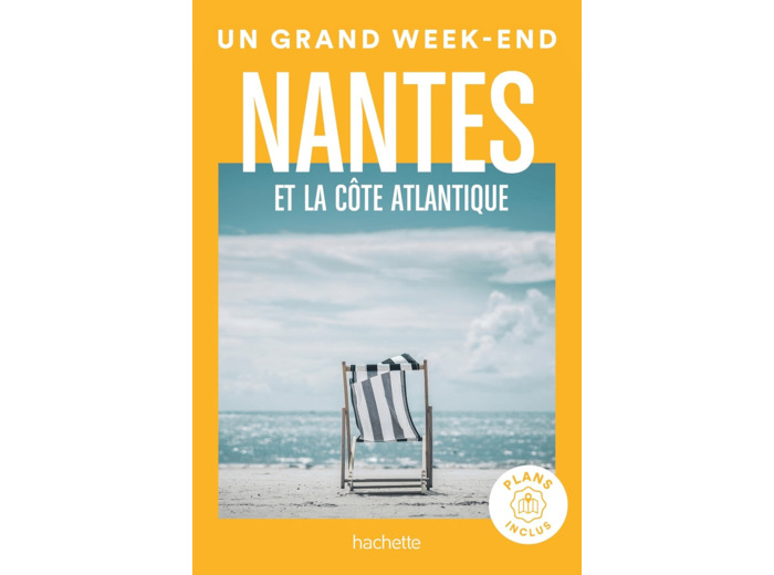 NANTES ET LA COTE ATLANTIQUE GUIDE UN GRAND WEEK-END