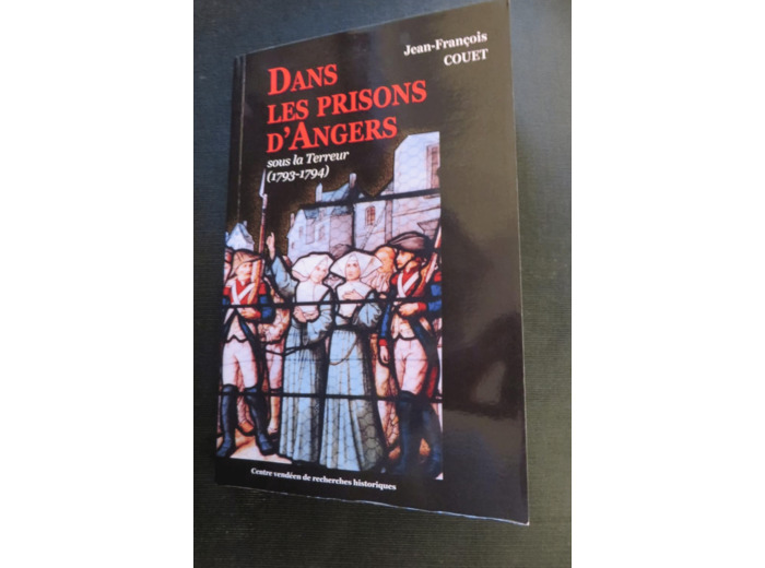 DANS LES PRISONS D'ANGERS - SOUS LA TERREUR (1793-1794)
